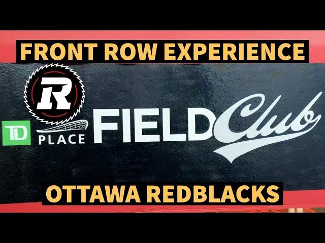 OTTAWA REDBLACKS FIELD CLUB REVIEW AT TD PLACE | FRONT ROW SEATS ON THE FIELD!