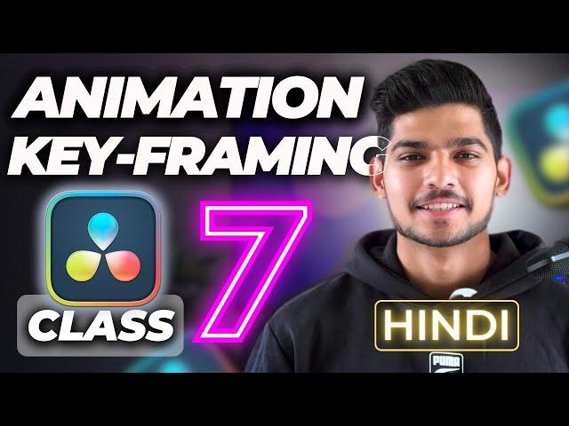 Animation Basics: Keyframing In DaVinci Resolve 18 | Class 7 | Hindi