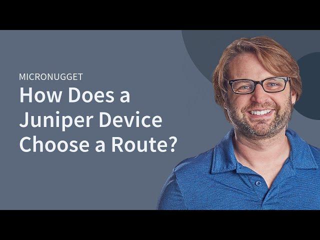 Route Prefixes: How Does a Juniper Choose a Route?