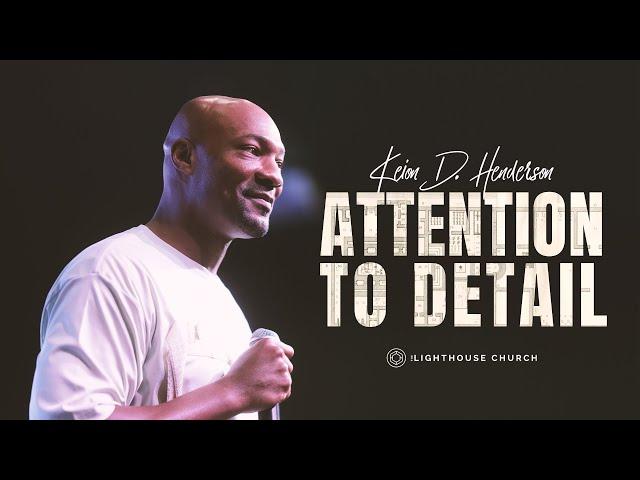 Attention To Detail | Pastor Keion Henderson