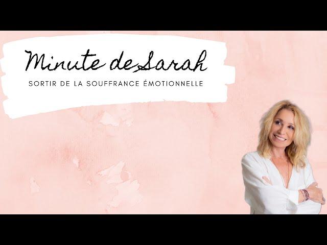 La minute de Sarah : sortir de la souffrance émotionnelle