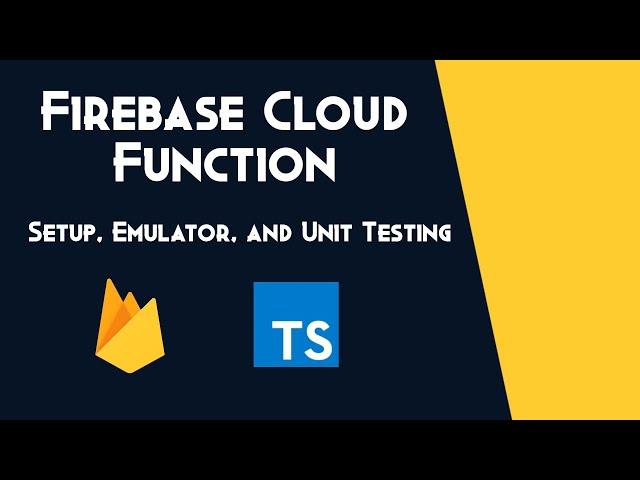 Intro to Firebase Cloud Function - Setup, Emulator, and Unit Testing - Typescript
