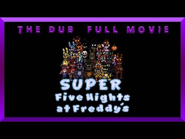 Super Five Night's at Freddy's: The Dub ~ [Full Movie]