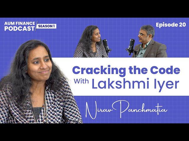 Eps 20 (Part 2): Cracking the Code - Lakshmi Iyer | CEO Kotak Alt Asset | Nirav Panchmatia