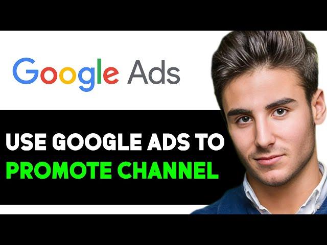 HOW TO USE GOOGLE ADS TO PROMOTE YOUR YOUTUBE CHANNEL 2024! (FULL GUIDE)