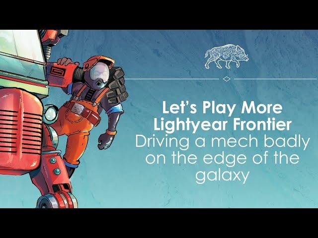 Let's Play more Lightyear Frontier - Meching a mess