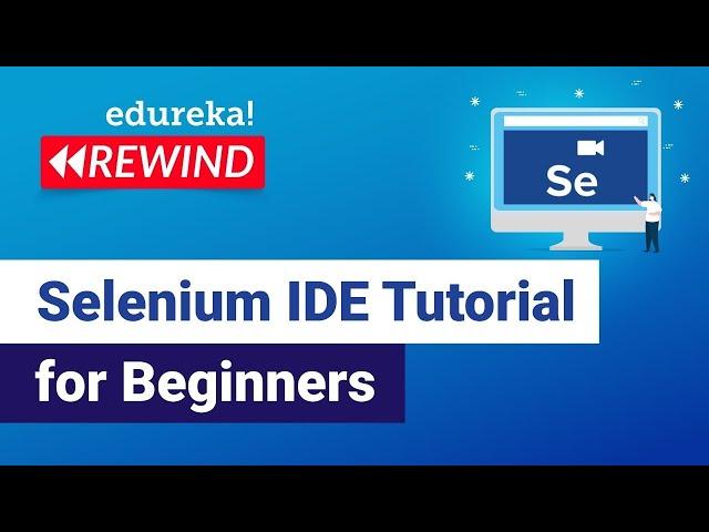 Selenium IDE Tutorial for Beginners | What Is Selenium IDE | Selenium Tutorial | Edureka