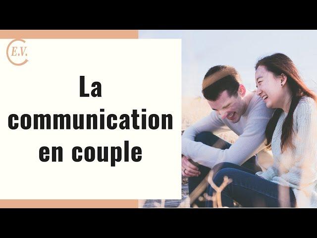 5 clés pour bien communiquer en couple !