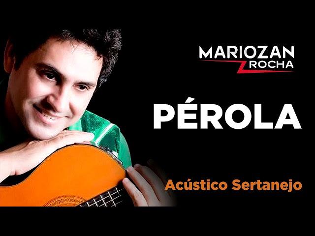 PÉROLA - CD ACÚSTICO SERTANEJO - MARIOZAN ROCHA