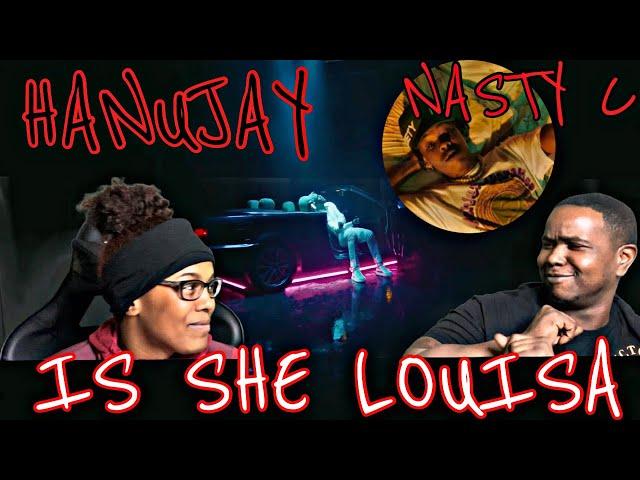 HANUJAY FT NASTY C - IS SHE LOUISA (OFFICIAL MUSIC VIDEO) | REACTION