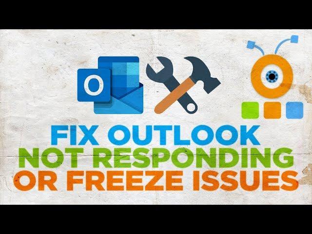 How to Fix Outlook Not Responding or Freeze Issues