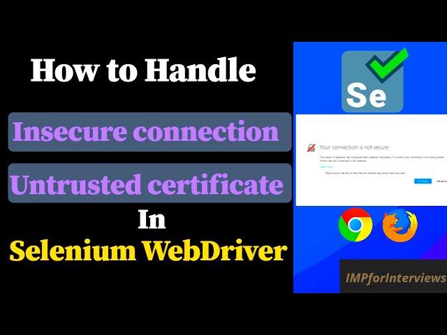 How to handle insecure connection / untrusted certificate error in Selenium on Chrome & Firefox 2021