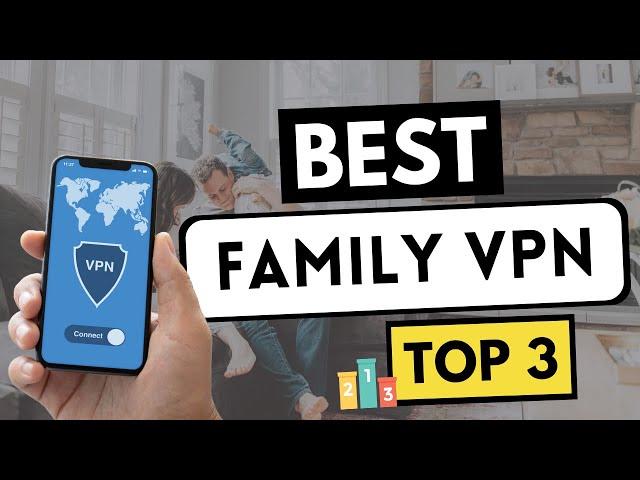 BEST FAMILY VPN  Secure, Reliable & Fast VPN Services  Multiple Simultaneous Connections