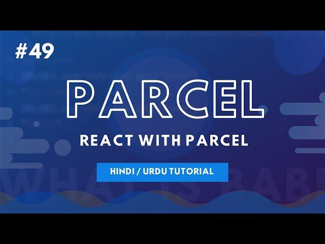 [#49] Introduction to Parcel with React - Hindi and Urdu Tutorial