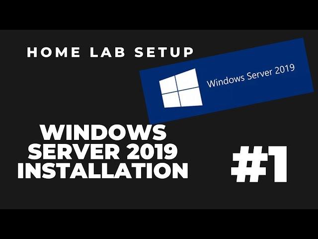 Home Lab Set Up Part 1 : Installing Windows Server 2019