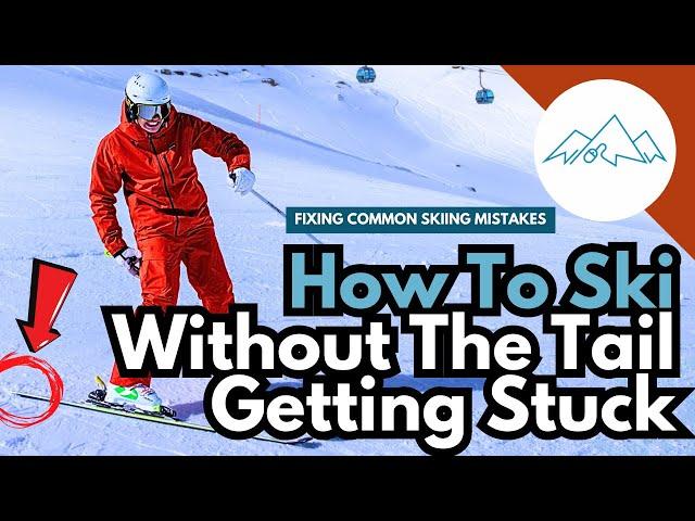 How to ski without the tail getting stuck | Common Beginner Skiing Mistakes