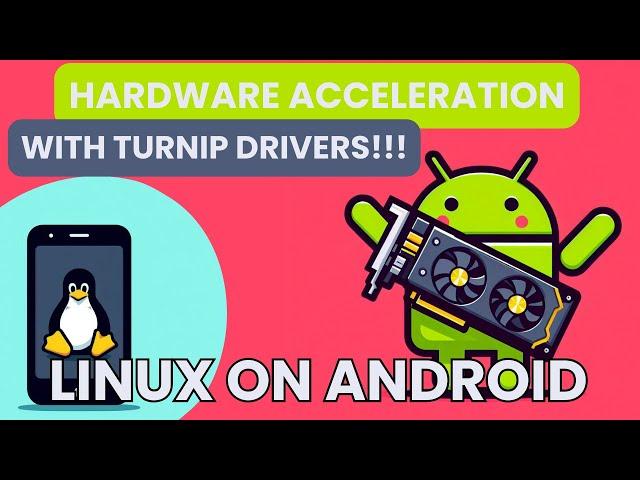 Hardware acceleration in Termux X11 - TURNIP ZINK VIRGL - Linux on Android - No Root - 2nd part