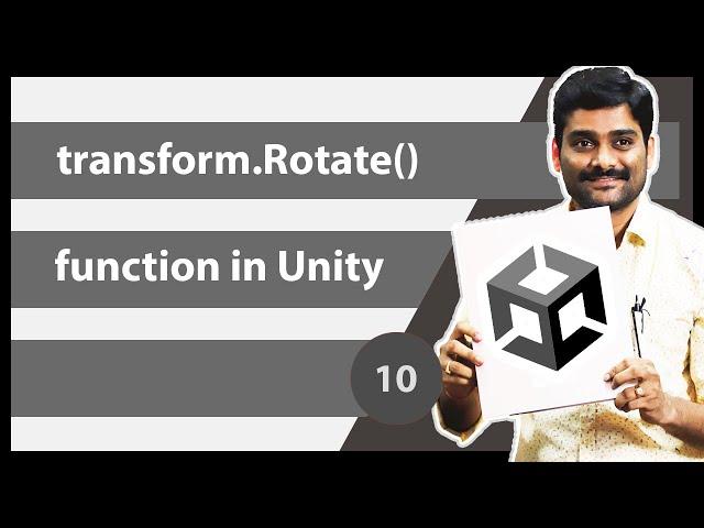 transform.Rotate() Function in Unity - Unity Scripting API Transform Tutorial 10