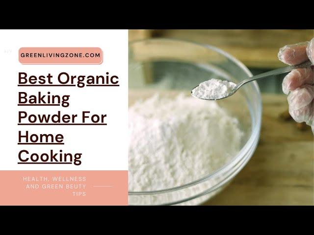 Best Organic Baking Powder For Home Cooking