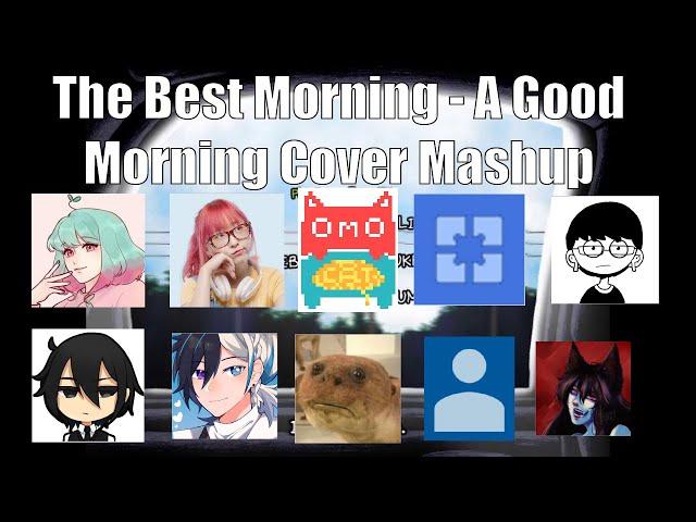 Best Morning | A Good Morning Cover Mashup (OMORI)