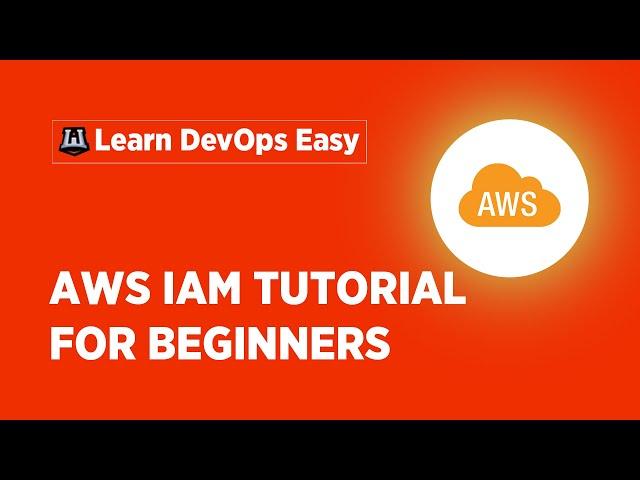 AWS IAM Tutorial | Identity And Access Management (IAM) | AWS Training Videos | Learn AWS Easy