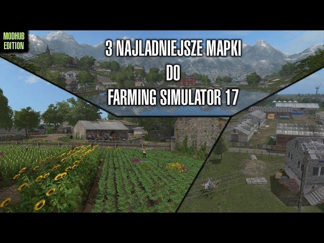 3 NAJŁADNIEJSZE MAPKI DO FARMING SIMULATOR 17 MODHUB EDITION | ANAN4SEK