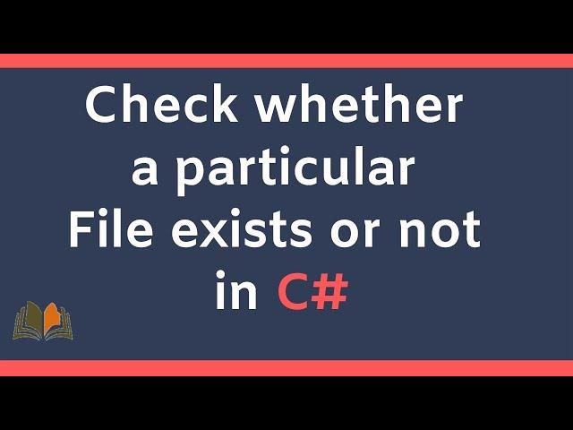 Check whether a particular File exists or not in C#