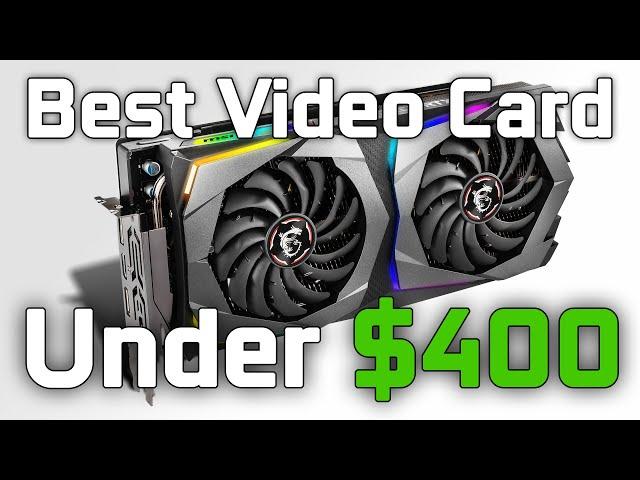 Best Graphics Cards Under $400 - Mid 2020