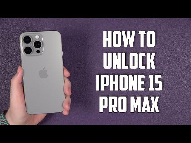 How To Unlock iPhone 15 Pro Max