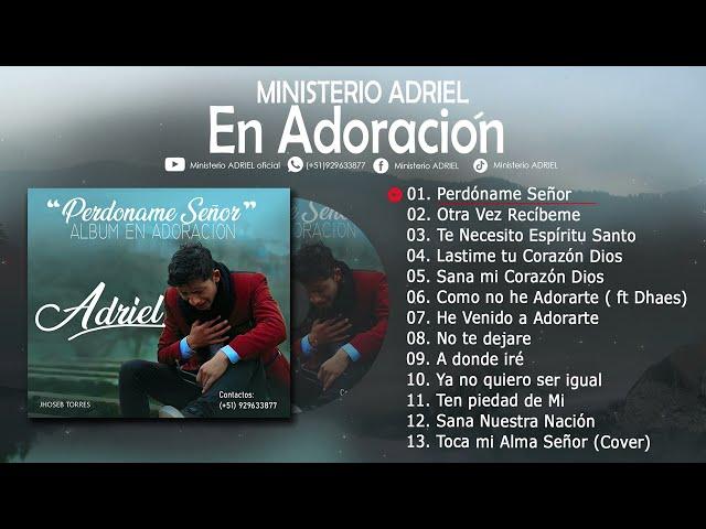 Ministerio Adriel - Perdóname señor (Álbum completo en Adoración ) vol.1