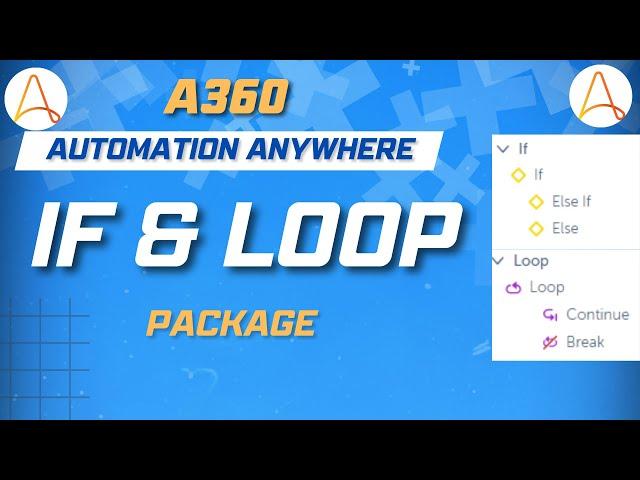 IF Else Package in Automation Anywhere | Loop Package in A360 | A360 Tutorial | KT Sessions