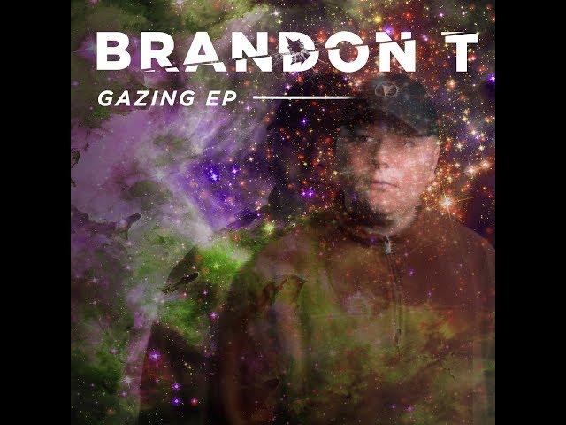 Brandon T - Gazing EP (Full Project)