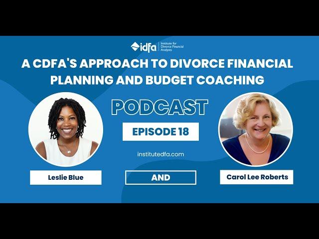 A CDFA's Approach to Divorce Financial Planning and Budget Coaching | The Voice of the CDFA Ep. 18