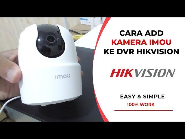 Cara ADD Kamera IMOU ke DVR Hikvision | IMOU to Hikvision