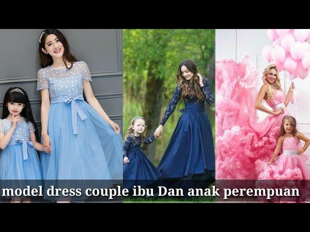 model dress couple ibu Dan anak perempuan terbaru