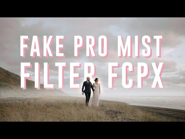 Pro Mist Filters... IN POST! (FCPX)