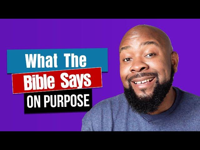 What Does The Bible Say About Purpose