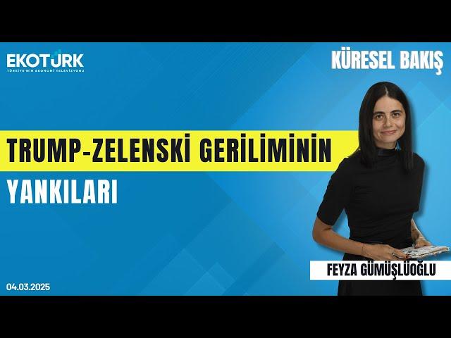 Küresel Bakış | Gülru Gezer | Feyza Gümüşlüoğlu