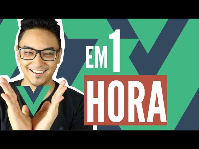 VueJS em 1 hora! (Teoria e prática)