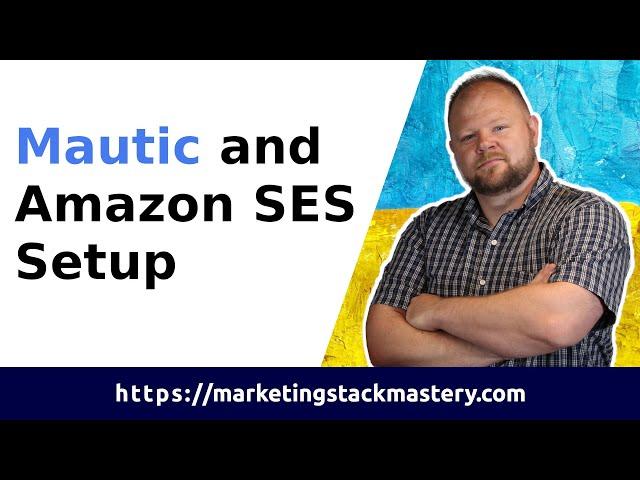 Mautic and Amazon SES Setup Tutorial - Send emails using AWS SES