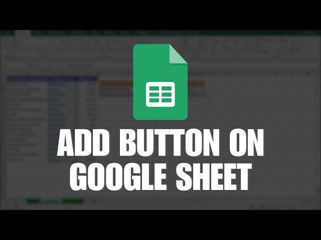 EASY, NO SCRIPT! How to Add Button on Google Sheet