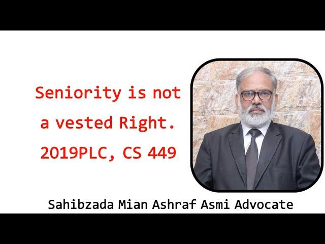 Seniority is not a vested Right.2019PLC, CS 449