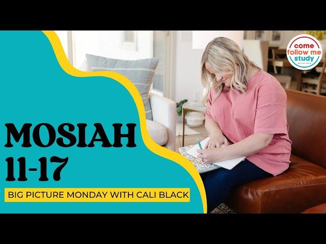 BIG PICTURE MONDAY: Mosiah 11-17 Come Follow Me May 13-May 19