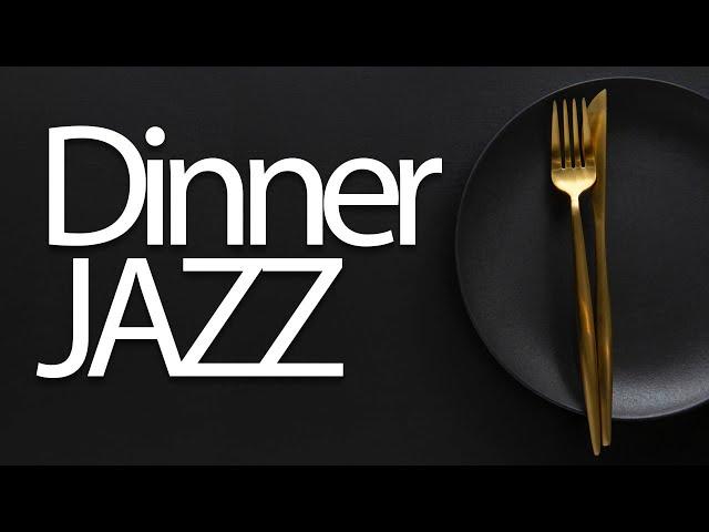 Dinner Jazz - Smooth and Relaxing Dinner Time Jazz Music