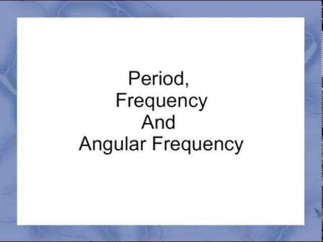 Period, Frequency, and Angular Frequency