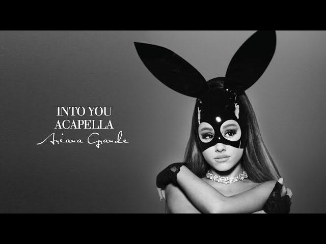 Ariana Grande - Into You (Official Acapella)