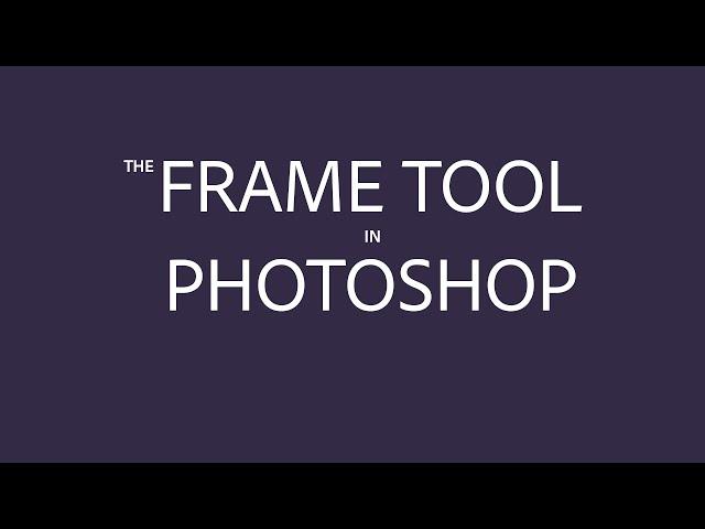 The Frame Tool in Photoshop