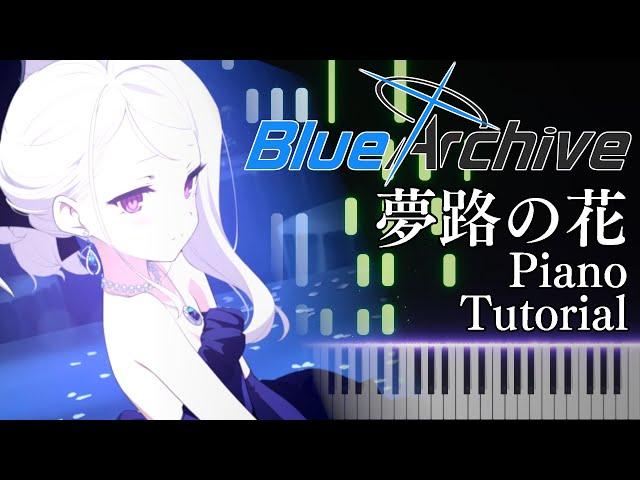 Blue Archive: Yumeji no Hana (夢路の花)   |   Piano Accompaniment Tutorial (V2.1)