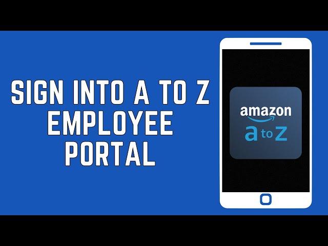 How To Sign Into the Amazon A to Z Employee Portal Account 2024 | Amazon A To Z Employee Login
