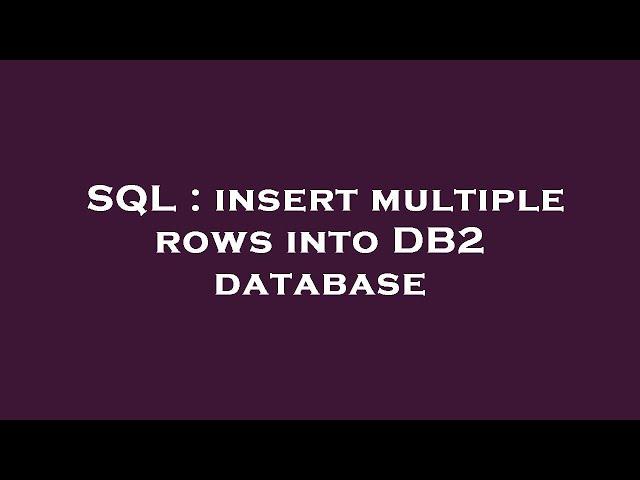 SQL : insert multiple rows into DB2 database